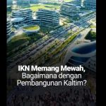 Mewahnya Pembangunan IKN, Bagaimana dengan Kaltim Sendiri?